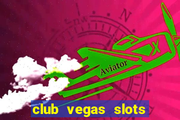 club vegas slots casino games 777